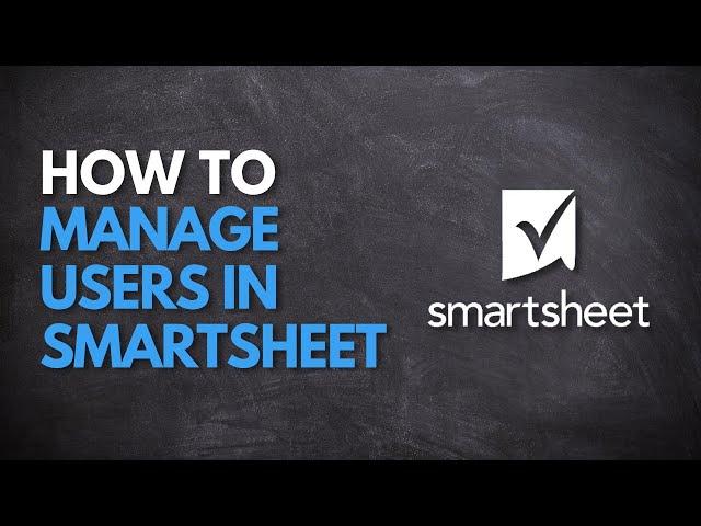 How to Manage Users in Smartsheet