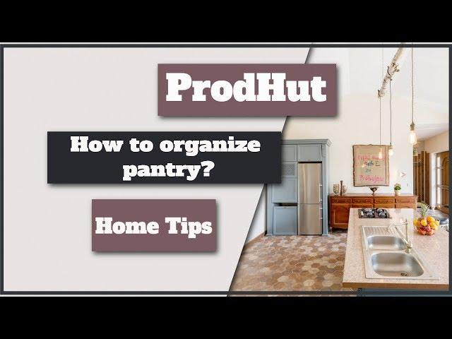 How To Organize Pantry At Home?