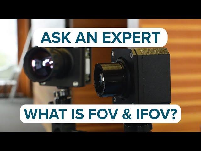 Ask an Expert: What is FOV and IFOV?