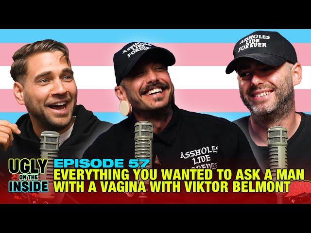 Ep. 57 | Everything You Wanted To Ask A Man With A Vagina with Viktor Belmont