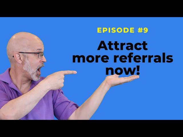 Referral Networking - Attracting More Referrals