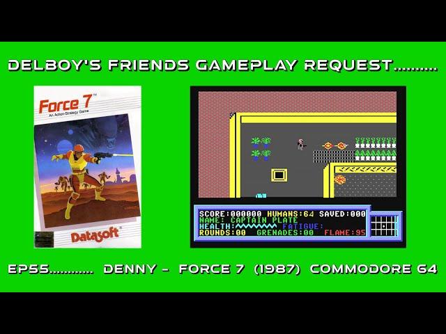 Delboy's friends gameplay request...Ep55 Force 7 on the Commodore 64  (Denny)