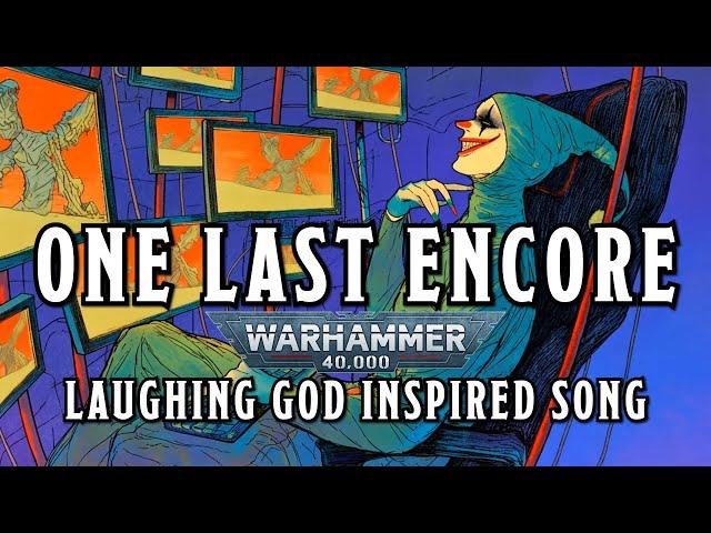 One Last Laugh (Encore Edition) - A Warhammer 40k Laughing God Inspired Song #warhammer #aeldari