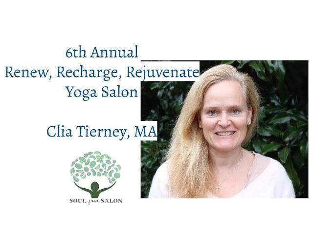 Renew, Recharge, Rejuvenate Yoga Salon with Clia Tierney, MA