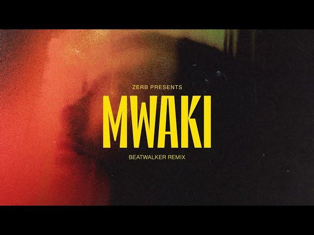 Zerb Ft. Sofiya Nzau - Mwaki (Beatwalker Remix)