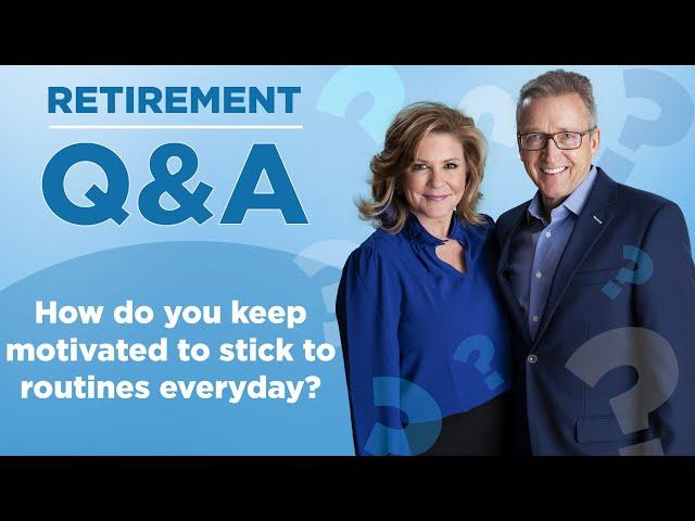 Q&A: How do you stay Motivated in Retirement?