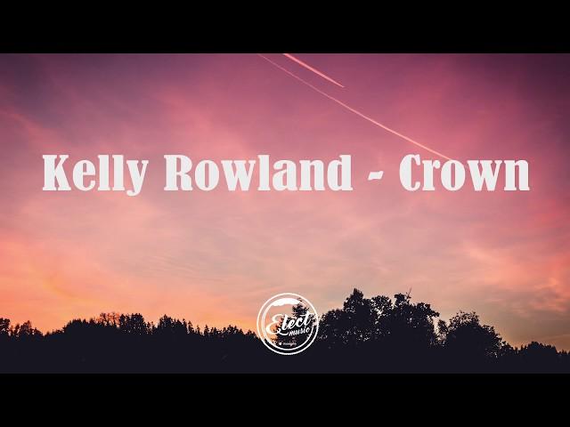 Kelly Rowland - Crown (Lyrics)