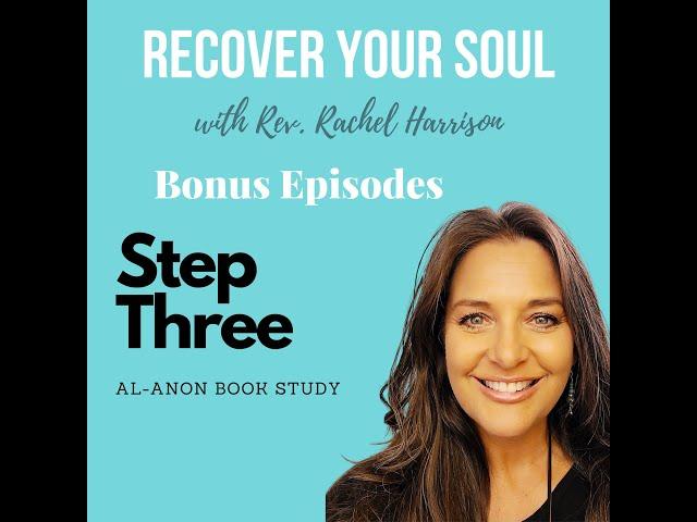 Recover Your Soul Podcast - Al-Anon Book Study - Step Three - Surrender