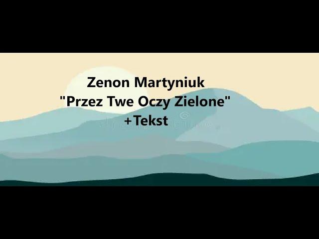 Zenon Martyniuk -"Przez Twe Oczy Zielone" +Tekst