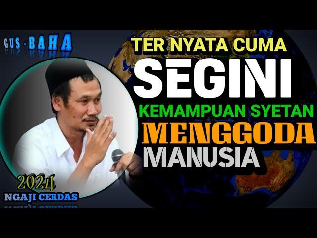 🟢 GUS BAHA ||MAU TAU KESAKTIAN DAN KEHEBATAN SETAN ITU SELEMAH APA ??...