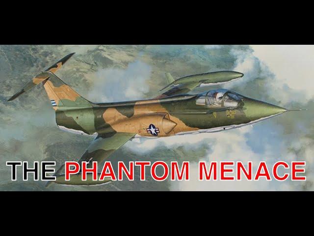 PHANTOM MENACE: Should The F104 Starfighter Have Been The USAF's Air Superiority Fighter In Vietnam?