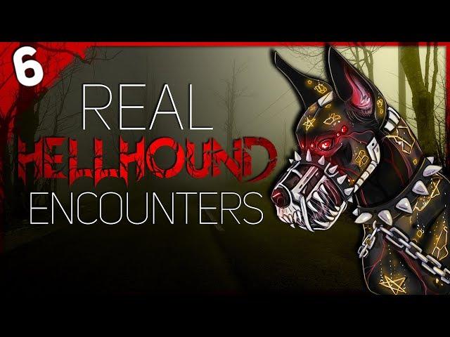 6 REAL Hellhound Encounters | Darkness Prevails