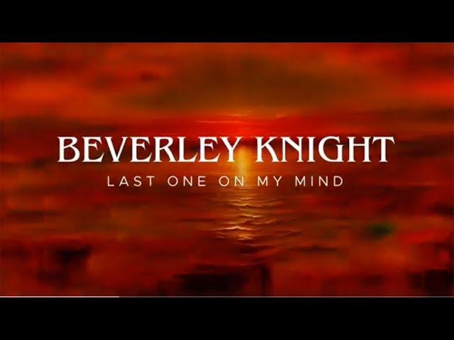 Beverley Knight - Last One On My Mind (Official Lyric Video)