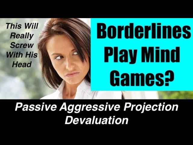 BPD Do Borderlines Play Mind Games? Do Borderlines Consciously Manipulate You? Why Do You Stay?