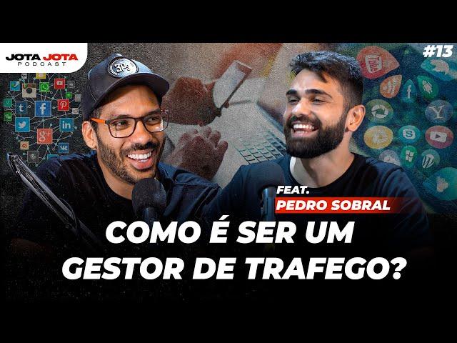 COMO FICAR RICO COM MARKETING DIGITAL? (Gestor de Tráfego) Pedro Sobral | Jota Jota Podcast #013