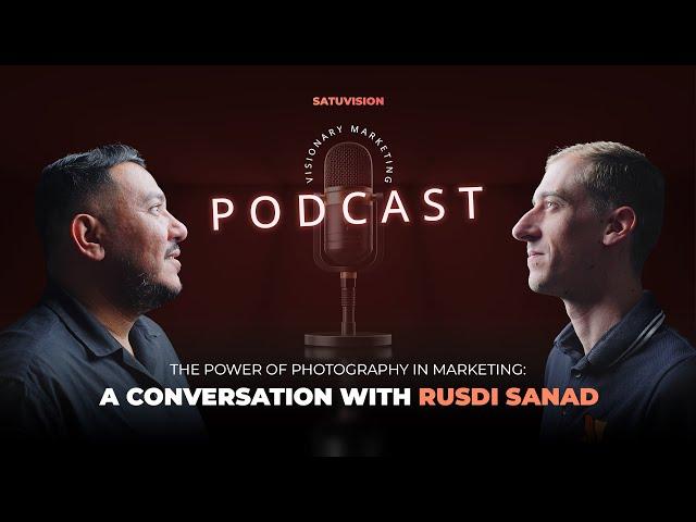 The Power of Photography in Marketing: A Conversation with Rusdi Sanad