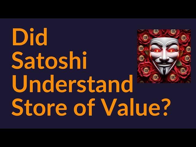 Did Satoshi Understand "Store of Value"?