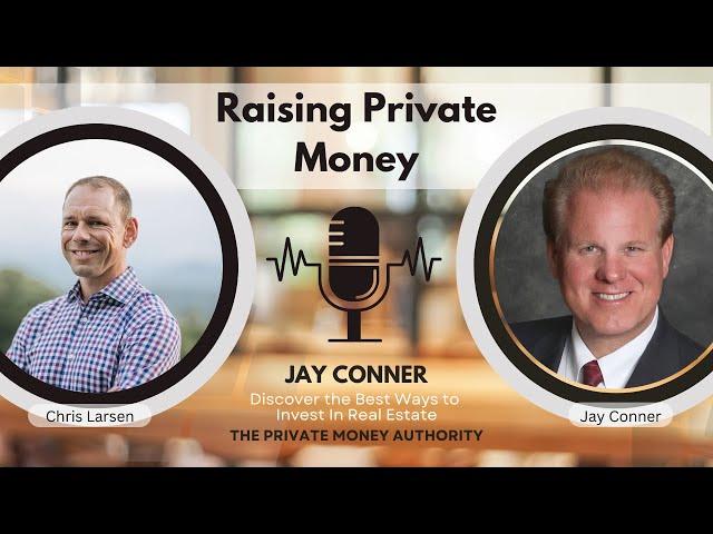 How To Raise Private Money With Jay Conner