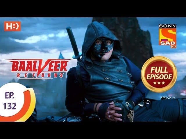 Baalveer Returns - Ep 132 - Full Episode - 11th March 2020