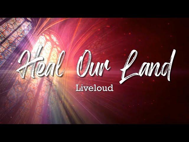 Heal Our Land - Liveloud (Lyric Video)