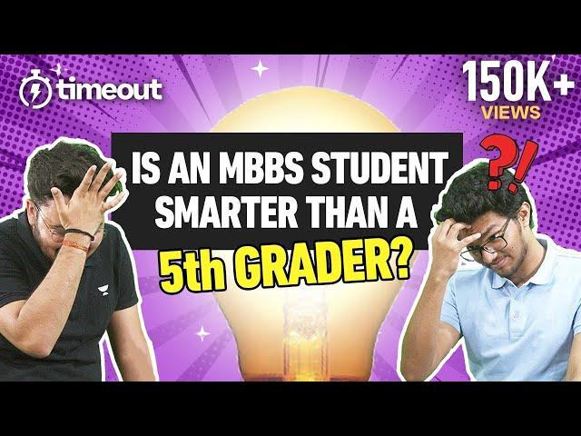 Is an MBBS Student SMARTER than a 5th GRADER?  | Timeout with Mrinal Kutteri NEET Topper