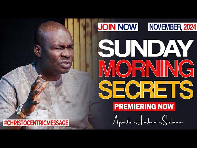 SUNDAY SECRETS, 24TH NOVEMBER 2024 - Apostle Joshua Selman || Koinonia Morning Service