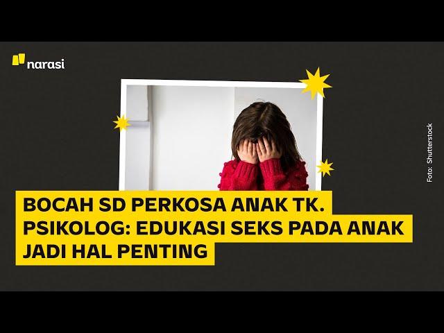 Bocah SD Perkosa Anak TK. Psikolog: Edukasi Seks pada Anak Jadi Hal Penting | Narasi Daily