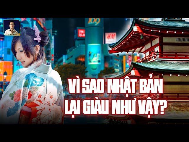 VÌ SAO NHẬT BẢN LẠI GIÀU NHƯ VẬY ?