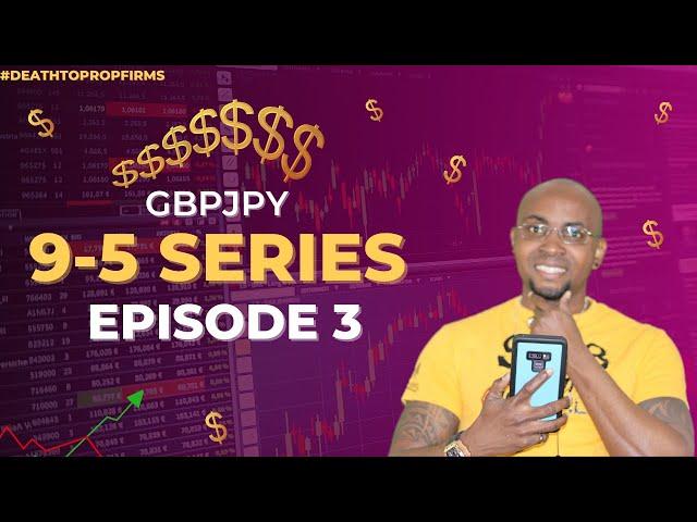 GBPJPY CHART ANALYSIS {9-5 SERIES EPISODE 3 #deathtopropfirms }