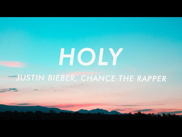 Justin Bieber - Holy (Lyrics) ft. Chance The Rapper