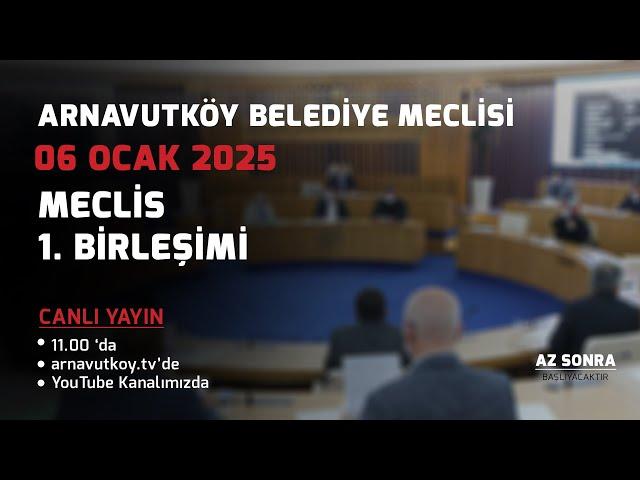 ARNAVUTKÖY BELEDİYE MECLİSİ OCAK AYI 1. BİRLEŞİMİ