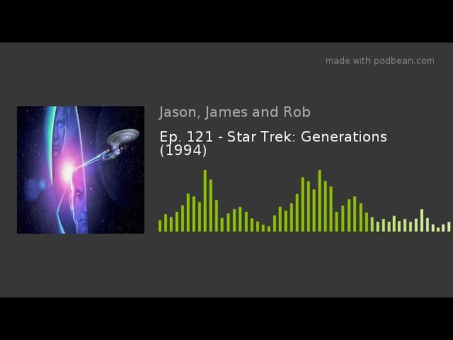 Ep. 121 - Star Trek: Generations (1994)