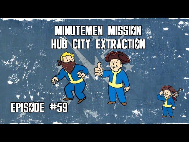 FALLOUT 4 ep.59 Minutemen Mission: Hub City Extraction