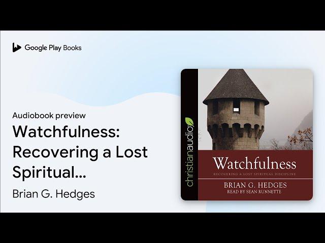 Watchfulness: Recovering a Lost Spiritual… by Brian G. Hedges · Audiobook preview