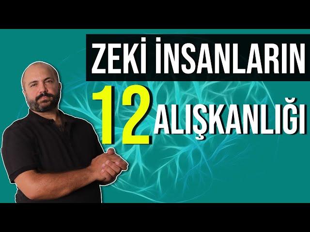 YÜKSEK IQ'LU İNSANLARIN 12 ALIŞKANLIĞI - ZEKİ İNSANLAR NE YAPAR?