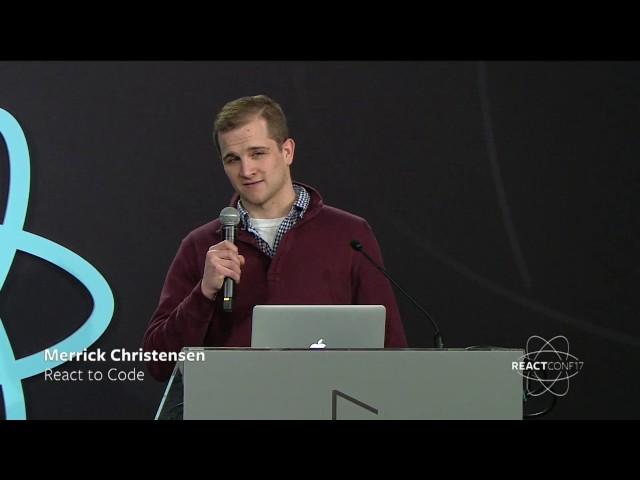 ️ - Merrick Christensen - React to Code - React Conf 2017