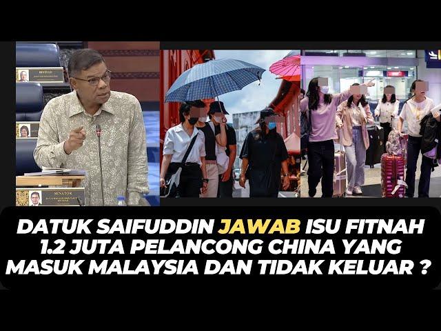 DATUK SAIFUDDIN JAWAB ISU FITNAH 1.2 JUTA PELANCONG CHINA YANG MASUK MALAYSIA DAN TIDAK KELUAR ?