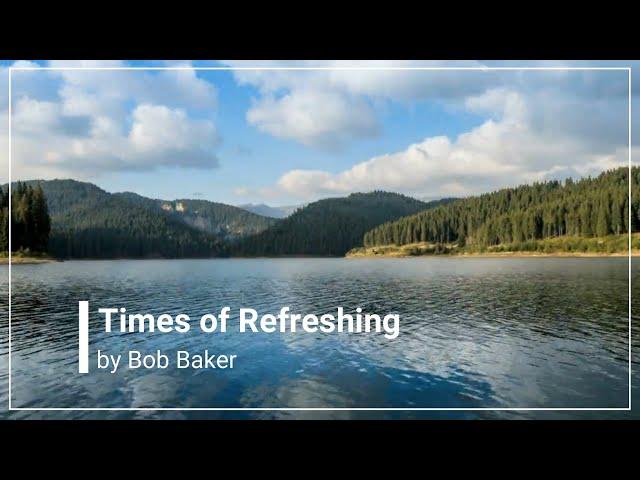 Times Of Refreshing Bob Baker with Lyrics