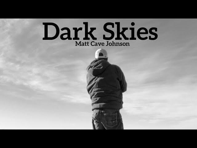 Dark Skies / lyric video/ Matt Cave Johnson