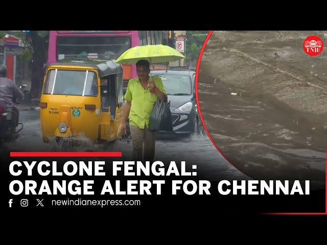 Cyclone Fengal to hit TN coast, orange alert for Chennai and surrounding areas
