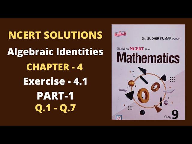 CLASS-9/Ex-4.1/PART-1/ALGEBRAIC IDENTITIES/SHRI BALAJI PUBLICATIONS/Dr.SUDHIR KUMAR PUNDIR/NCERT/JEZ