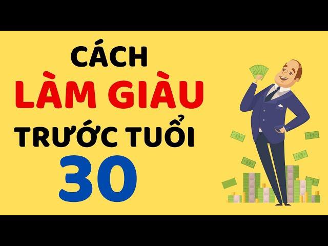 9 Bí Quyết LÀM GIÀU Trước TUỔI 30.