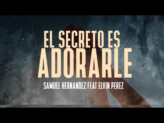 El Secreto es Adorarle - Elvin Perez Feat Samuel Hernandez