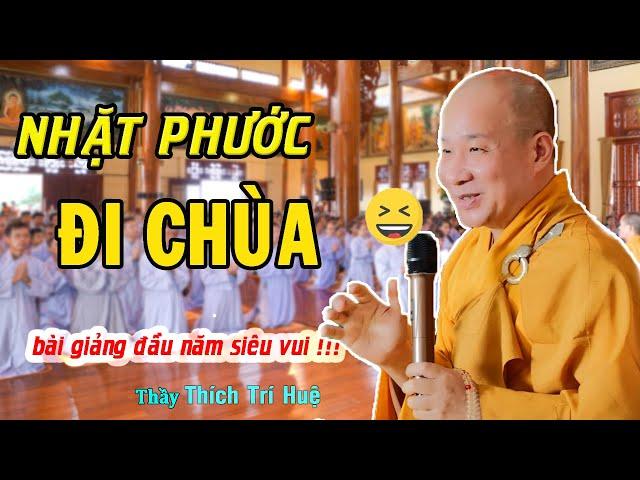 Bài Giảng đầu năm Quá Hay của TT. Thích Trí Huệ cười rần rần! - Chuyến đi thập tự Chùa Pháp Tạng