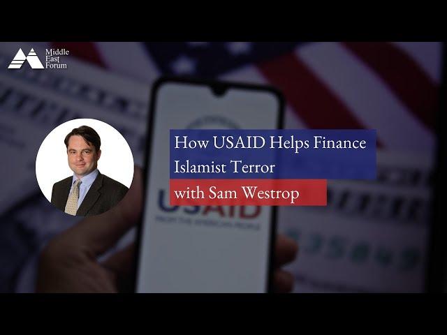 "How USAID Helps Finance Islamist Terror" with Sam Westrop