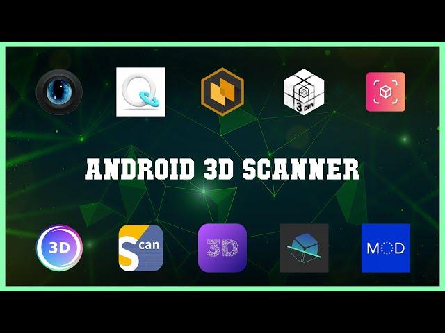 Super 10 Android 3d Scanner Android Apps