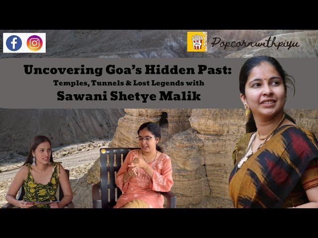 Uncovering Goa’s Hidden Past: Temples and Lost Legends with Sawani Shetye Malik |Popcornwithpiyu