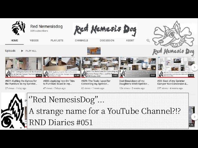 ‘’Red NemesisDog’’ ?!? Strange name for a YouTube Channel… An Explanation... RND Diaries #051