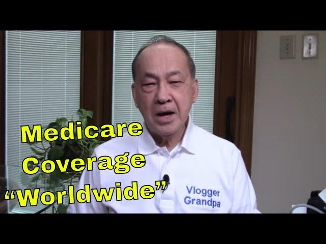 Medicare, frequently misunderstood!  [How to get Worldwide Coverage]