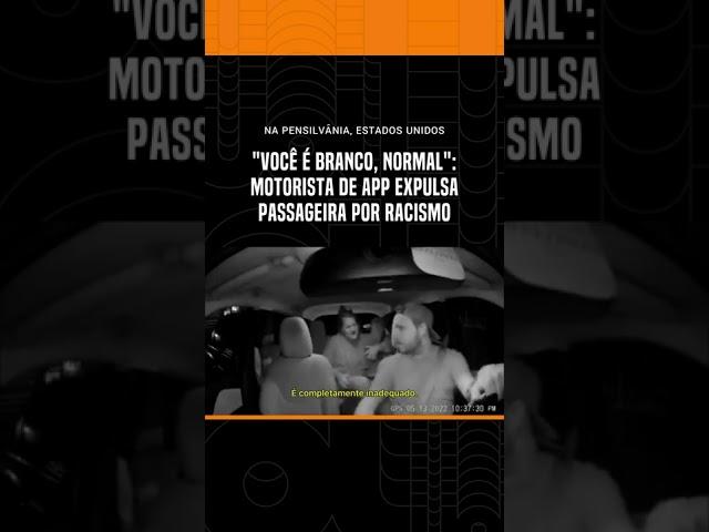 "Você é branco, normal": Motorista de app expulsa passageira por racismo #shorts